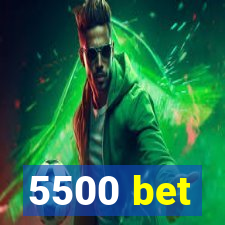 5500 bet